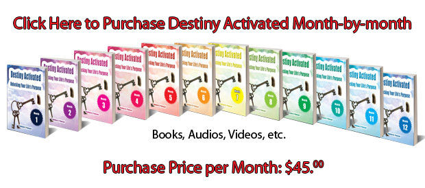 Click here to purchase Destiny Activated month-by-month.